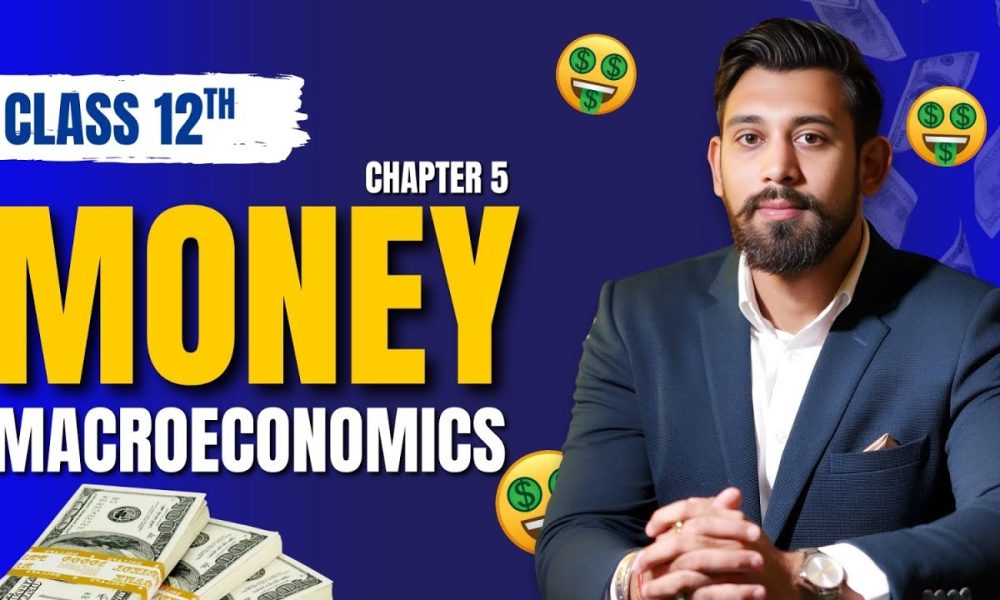 Money | Chapter 5 | Class 12 | One Shot