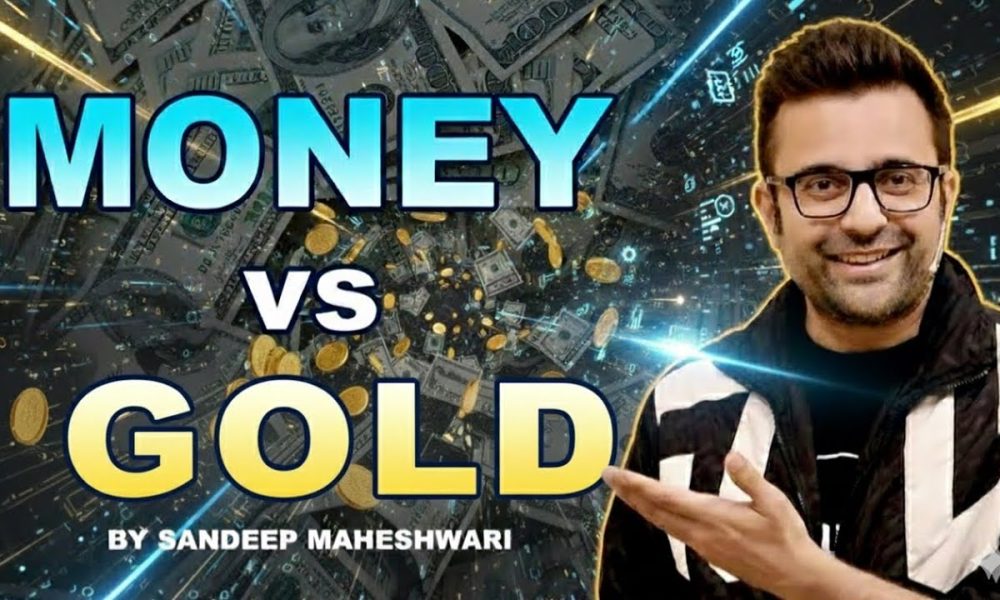 MONEY vs GOLD by Sandeep Maheshwari | Hindi