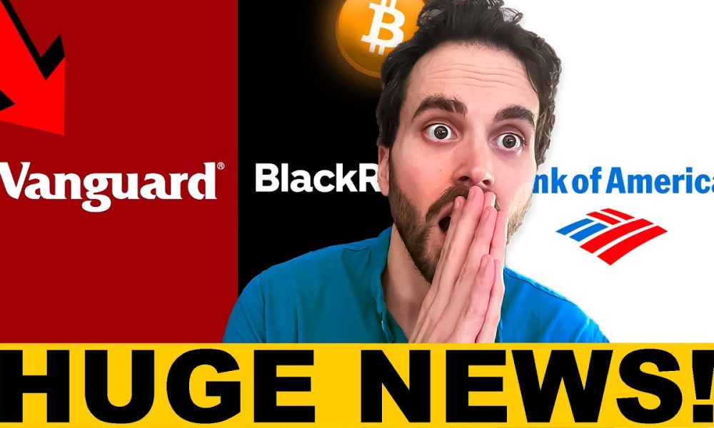 Bank of America, Vanguard, & BlackRock - Huge Crypto News!