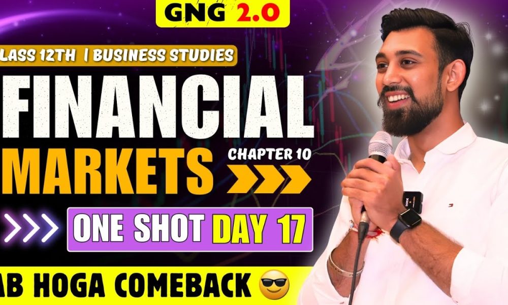 GNG Business studies | Day 17 | Chapter 10 | Class 12 | Financial Markets