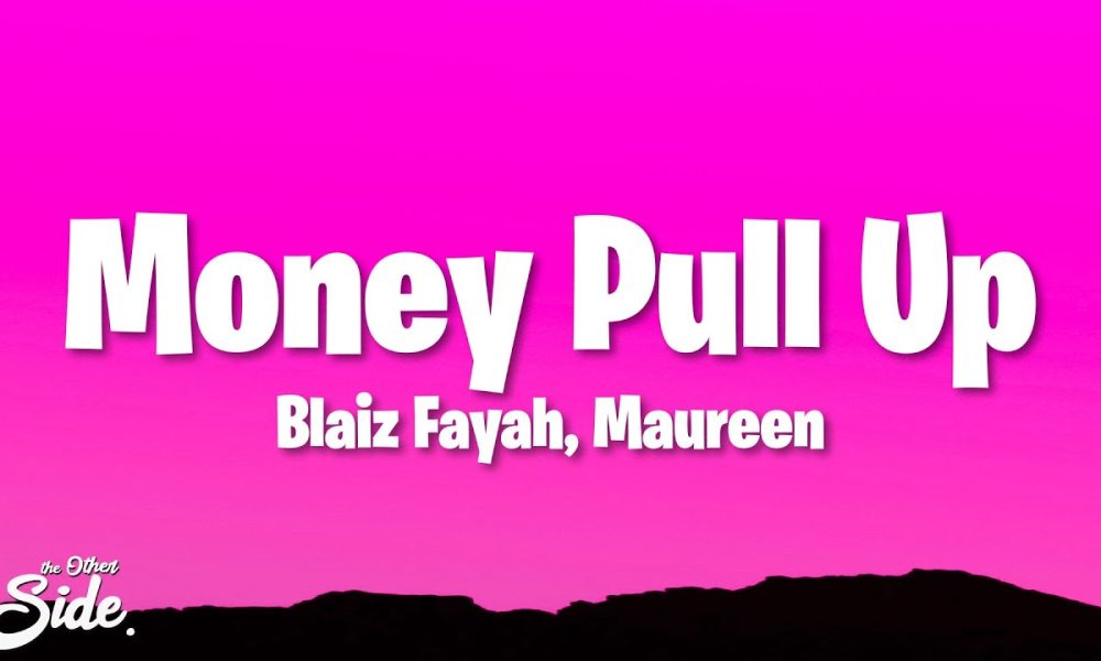 Blaiz Fayah X Maureen - Money Pull Up (Lyrics)
