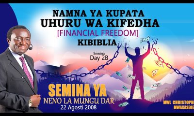 2B. NAMNA YA KUPATA UHURU WA KIFEDHA [ FINANCIAL FREEDOM ] KIBIBLIA // MWL CHRISTOPHER MWAKASEGE: