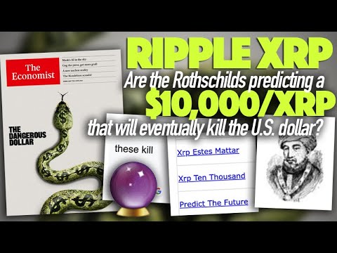 Is The Rothschild’s Economist Predicting Ripple’s XRP At $10,000/XRP & It Will Kill The U.S. Dollar?