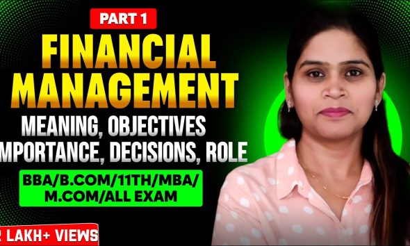 Financial Management | Introduction | Financial Decision |  Function |BBA | B.Com | MBA | Class 12