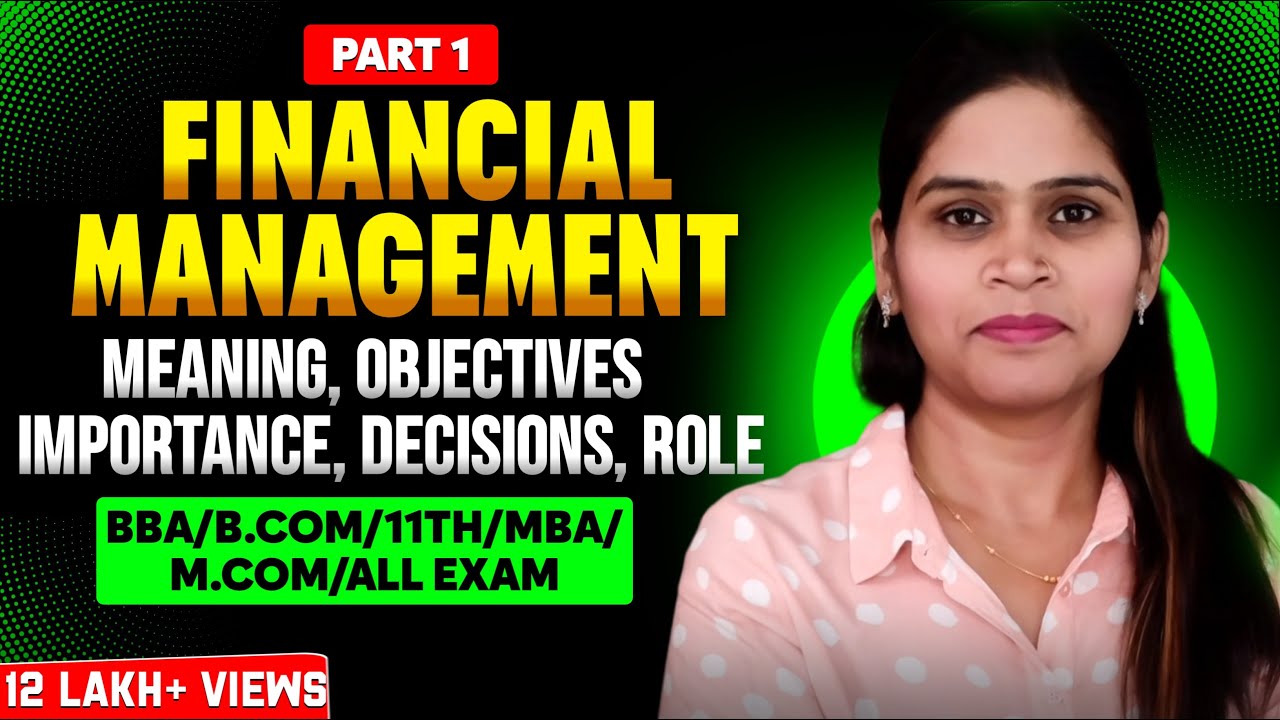 Financial Management | Introduction | Financial Decision |  Function |BBA | B.Com | MBA | Class 12
