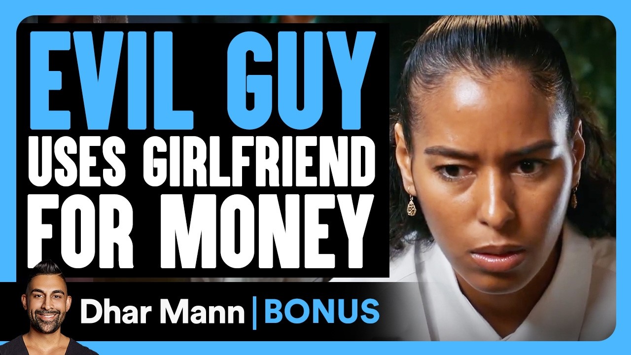 EVIL GUY Uses Girlfriend For MONEY | Dhar Mann Bonus!