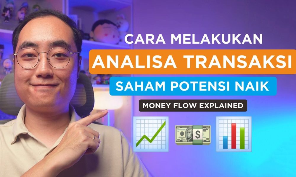 Cara Melakukan Analisa Transaksi Saham (Money Flow Explained)