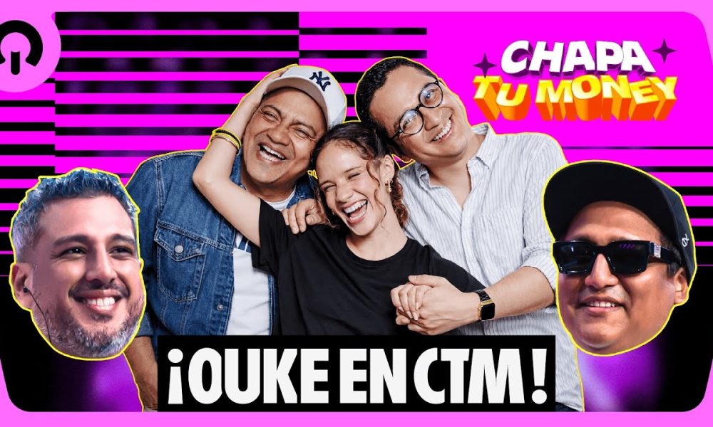 OUKE EN CTM  | CHAPA TU MONEY