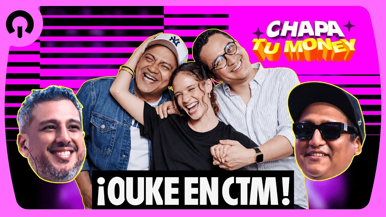 OUKE EN CTM  | CHAPA TU MONEY