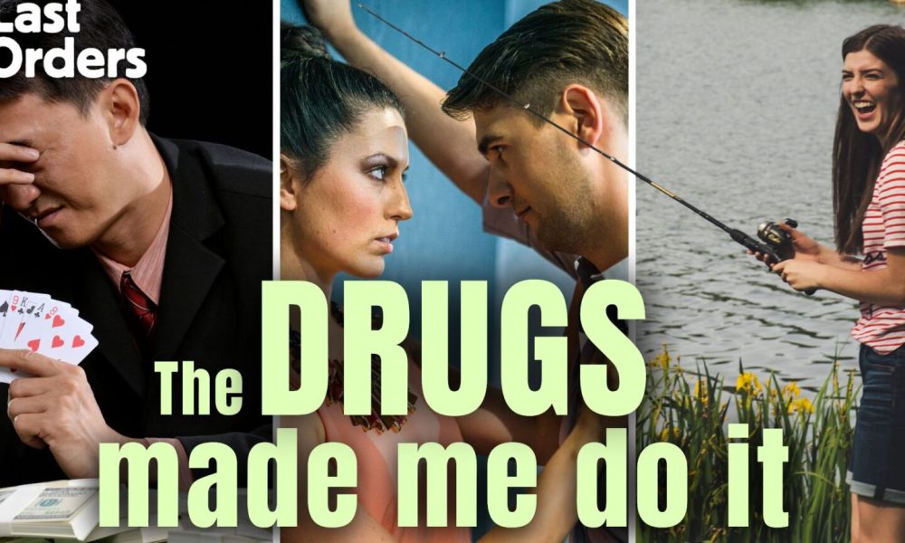 The drugs made me do it