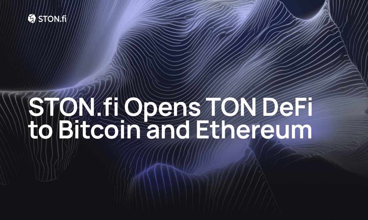 STON.fi Brings Bitcoin and Ethereum to TON DeFi