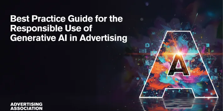 Advertising Association publishes best practice guide for the responsible use of generative AI in advertising