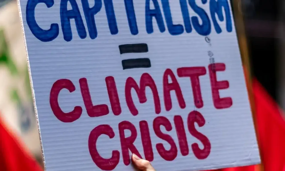 Climate crisis will stop when Capitalism is dismantled