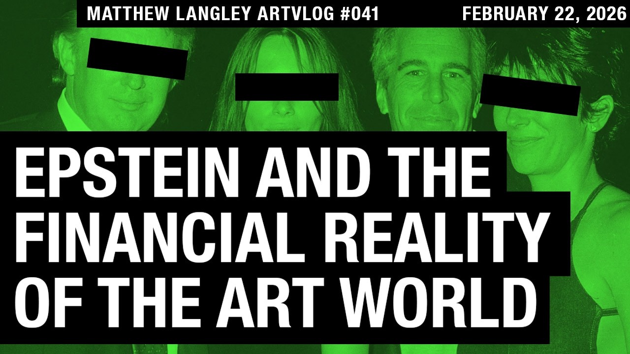 Epstein and the Financial Reality of the Art World :: February 2026 :: Matthew Langley Artvlog #042