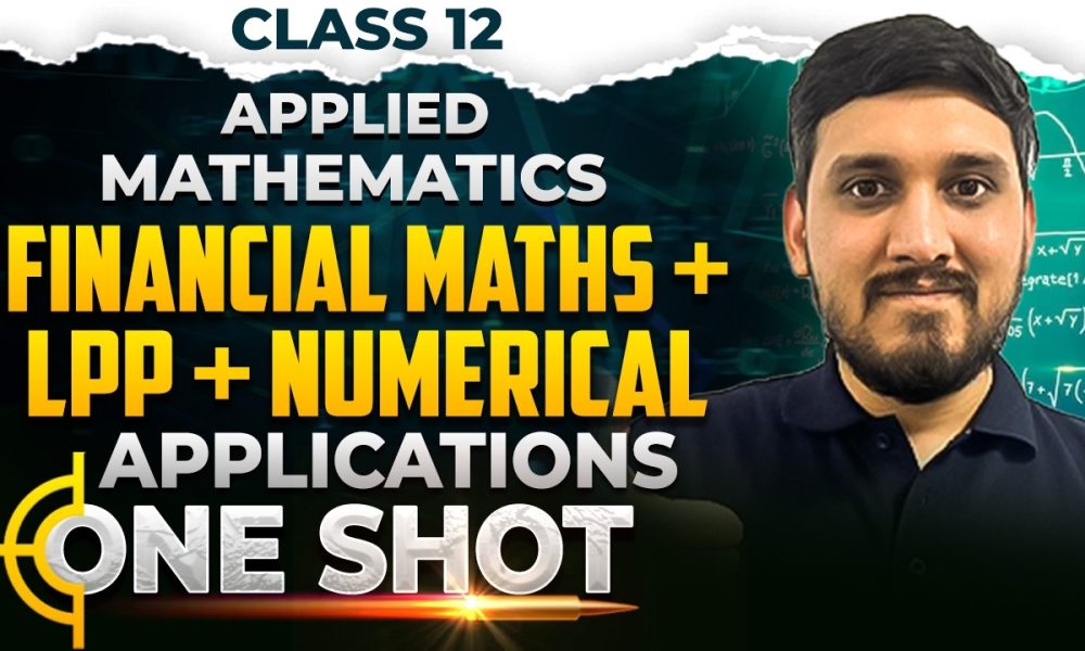 LPP + Financial Maths + Numerical Applications | One Shot | Applied Maths | Target Board Exams 2026