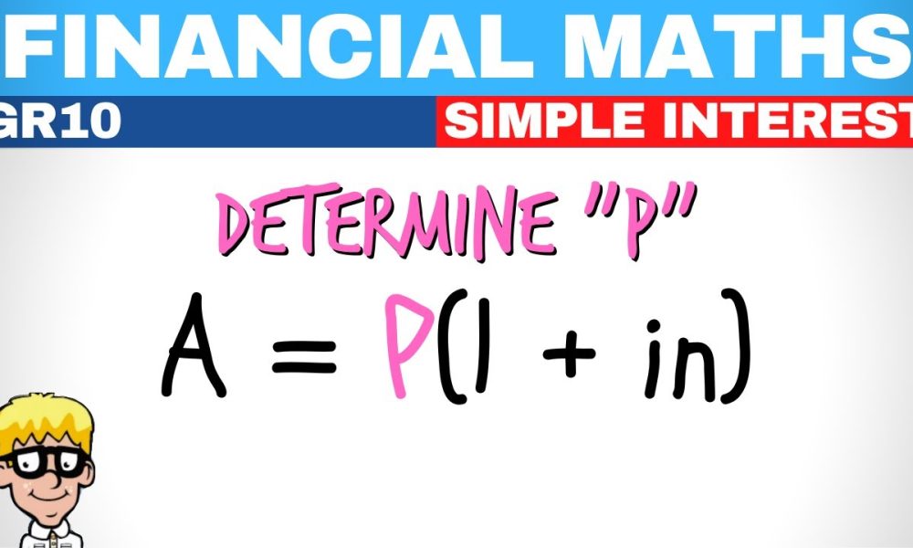 Financial Maths Grade 10 | Simple Interest | Determine P