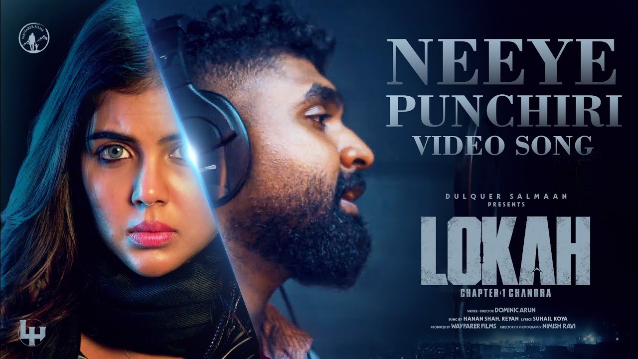 Neeye Punchiri |  | Lokah | Hanan Sha | Reyan | Jakes Bejoy | Kalyani | Naslen | Dominic | Nimish