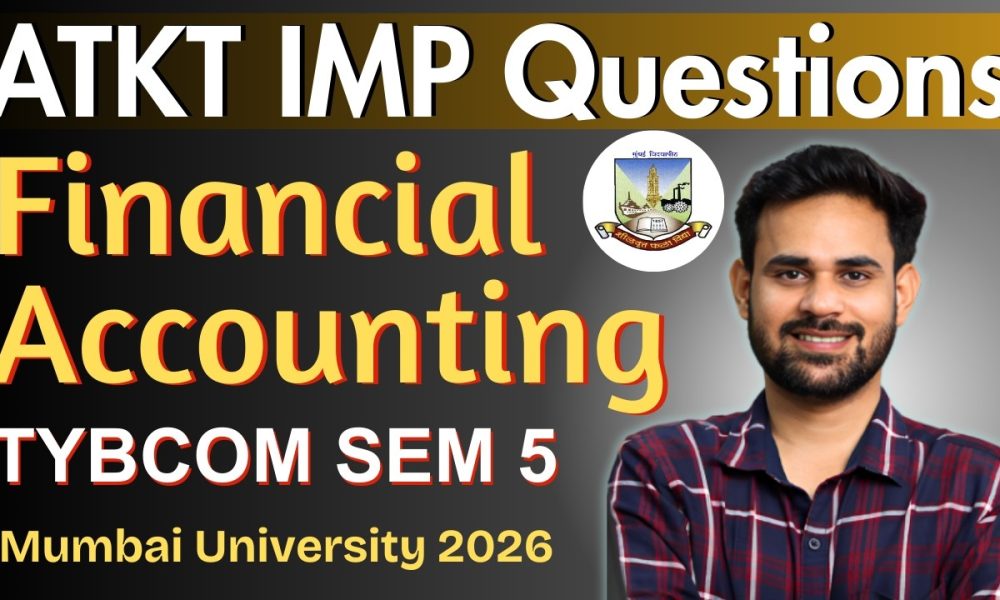 ATKT Financial Accounting Important Questions 2026 | TYBCom Sem 5 | Mumbai University