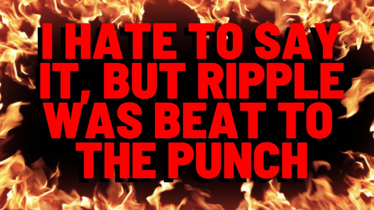 XRP: I Hate To Say It... But RIPPLE WAS BEAT TO THE PUNCH