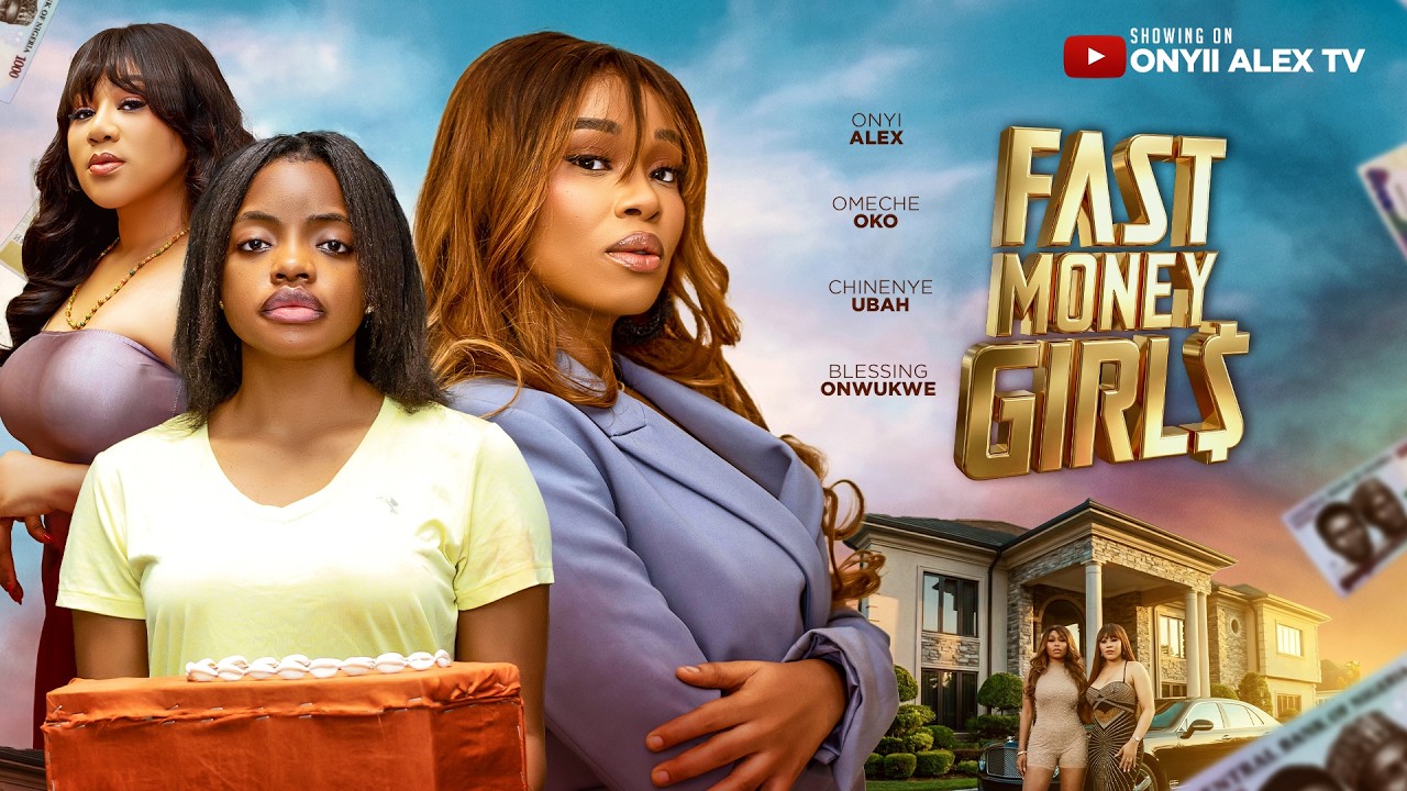 FAST MONEY GIRLS - ONYII ALEX, OMECHE OKO, CHINEYE UBAH #FASTMONEYGIRLS