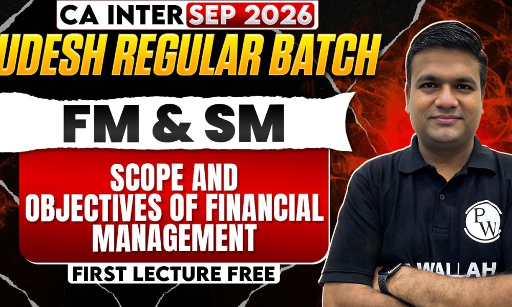 CA Inter FM And SM: Scope and Objectives of Financial Management | Sep 2026 | CA Sunil Keswani Sir