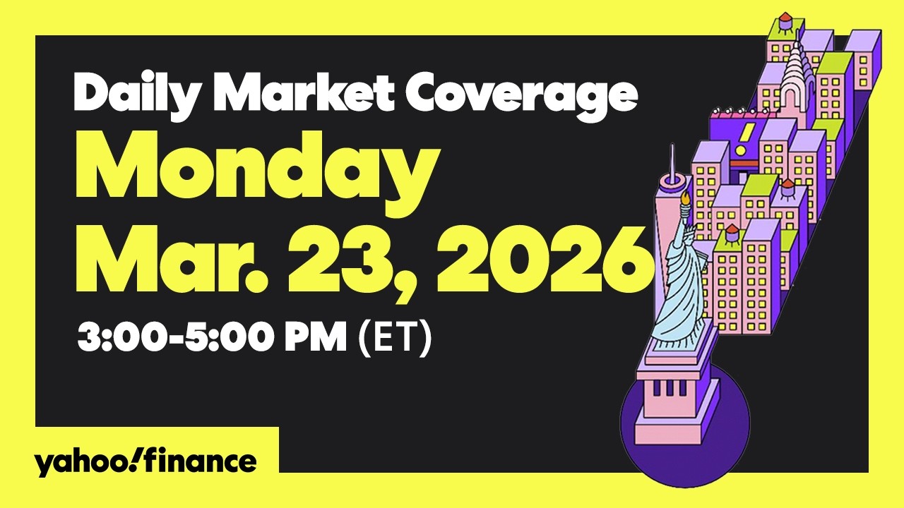 Daily Market Coverage Mar. 23, 2026 3PM-5PM (ET)  | Yahoo Finance