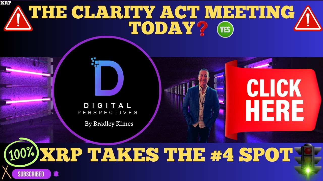 XRP- The Largest Bank & XRP - The Clarity Act Meeting Today? YES - XRP Grabs #4 Spot