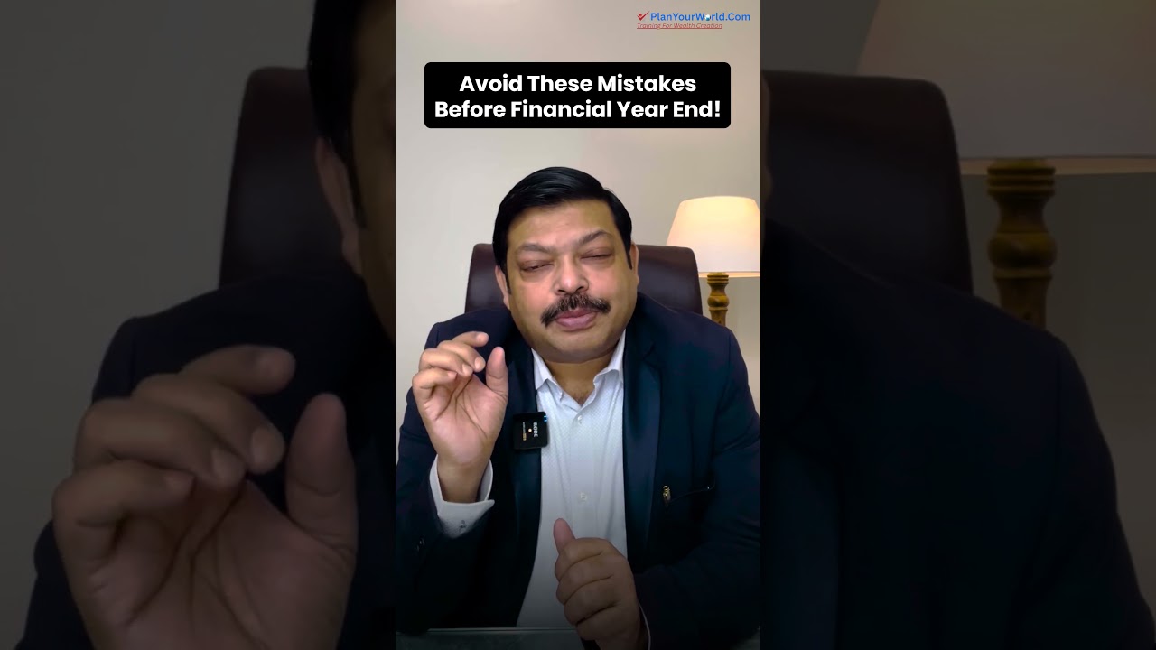Avoid These Mistakes Before Financial Year End! | Planyourworld