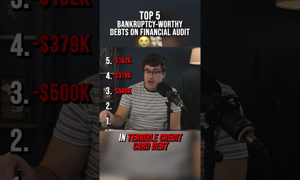 TOP 5 BANKRUPTCY WORTHY DEBTS ON FINANCIAL AUDIT