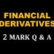 FINANCIAL DERIVATIVES | 2 MARKS QUESTIONS AND ANSWERS | CALICUT UNIVERSITY BCOM FINANCE SIXTH SEM