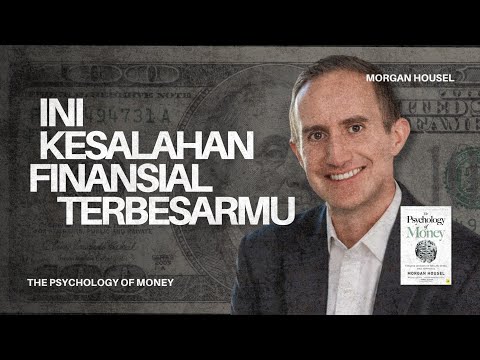 90% Nasihat Keuangan Itu SALAH. Inilah Kebenaran dari The Psychology of Money