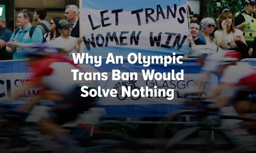 Why An Olympic Trans Ban Would Solve Nothing