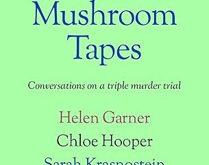 The Mushroom Tapes: Conversations on a Triple Murder Trial