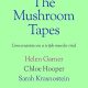 The Mushroom Tapes: Conversations on a Triple Murder Trial
