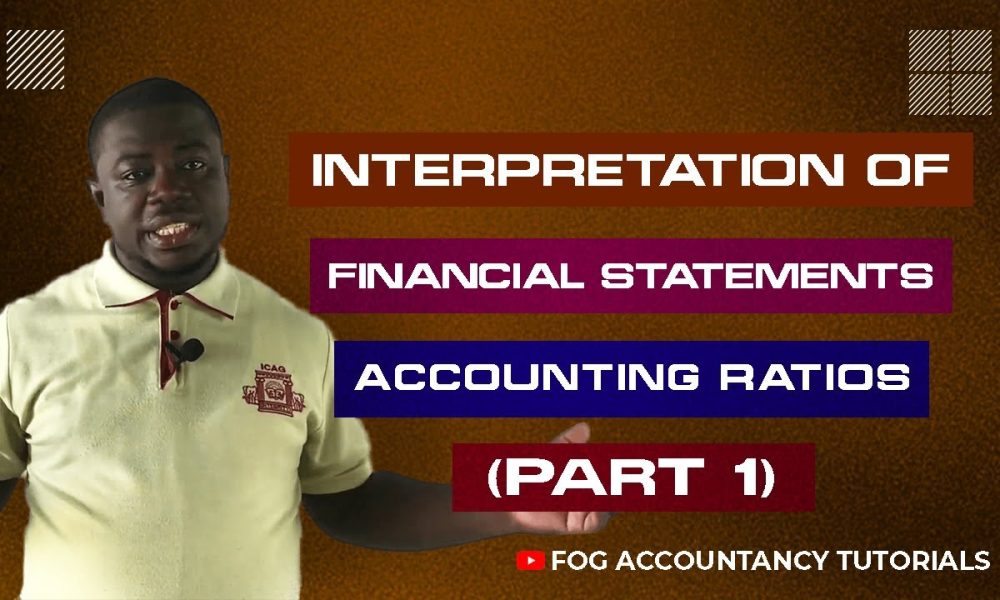 INTERPRETATION OF FINANCIAL STATEMENTS (ACCOUNTING RATIOS) - PART 1