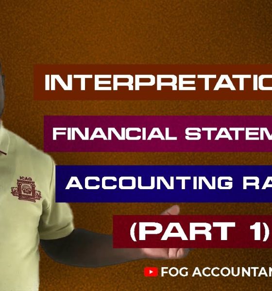 INTERPRETATION OF FINANCIAL STATEMENTS (ACCOUNTING RATIOS) - PART 1
