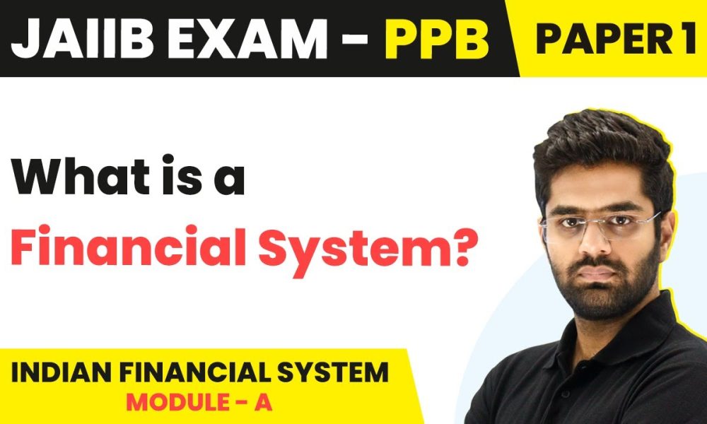 What is a Financial System? | Indian Financial System (Module A) | JAIIB | PPB Paper 1