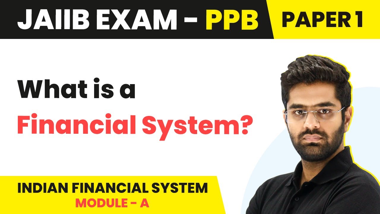 What is a Financial System? | Indian Financial System (Module A) | JAIIB | PPB Paper 1