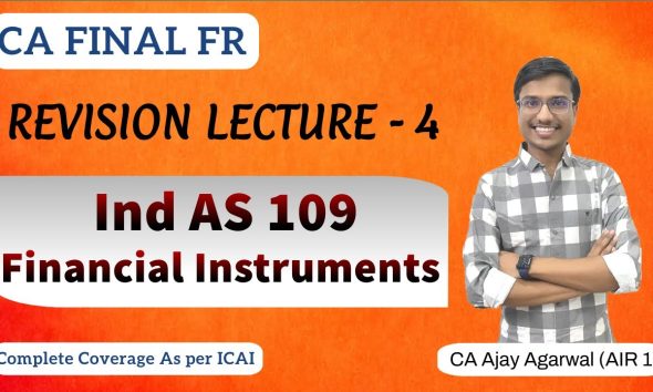 IND AS 109 Revision | CA Final FR | Financial Instruments | By CA Ajay Agarwal AIR 1