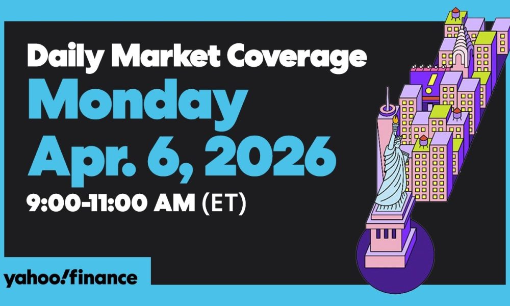 Daily Market Coverage Apr. 6, 2026 9AM-11AM (ET) | Yahoo Finance