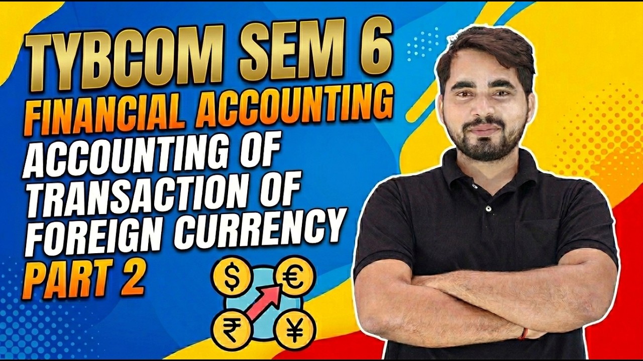 TYBCom Sem 6 Financial Accounting | Foreign Currency Transactions | Mumbai University | Shubham Sir