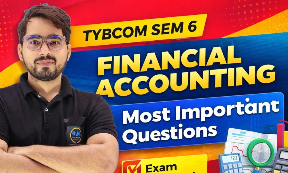TYBCOM Sem 6 Financial Accounting Most Important Questions | Mumbai University 2026