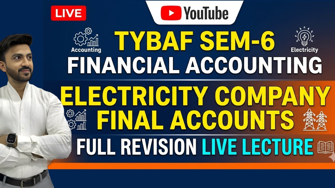 TYBAF Sem 6 Financial Accounting | Electricity Company Final Accounts | Full Revision Live