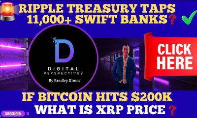 XRP- Ripple Treasury Ceritified To Tap 11,000+ SWIFT Banks? Yes - Bitcoin Hits $200K What Is XRP???
