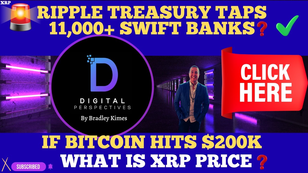 XRP- Ripple Treasury Ceritified To Tap 11,000+ SWIFT Banks? Yes - Bitcoin Hits $200K What Is XRP???