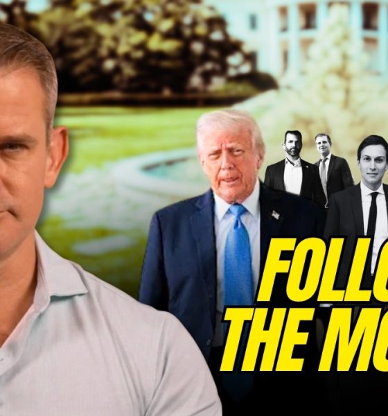 Follow the Money: Trump’s $4 Billion Corruption Explained