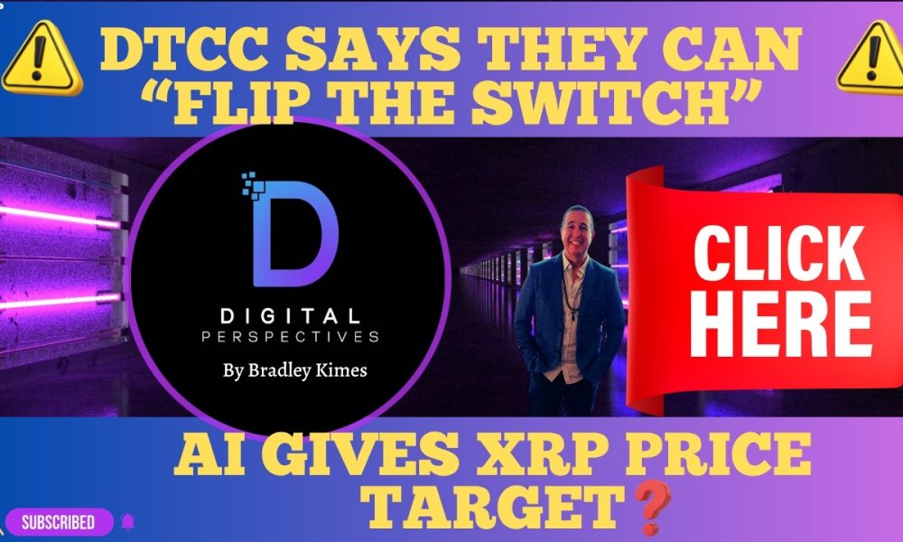 XRP- DTCC = $100T Flip Of The Switch? - The Clarity Act & Crypto Tax? - AI XRP Price Target?