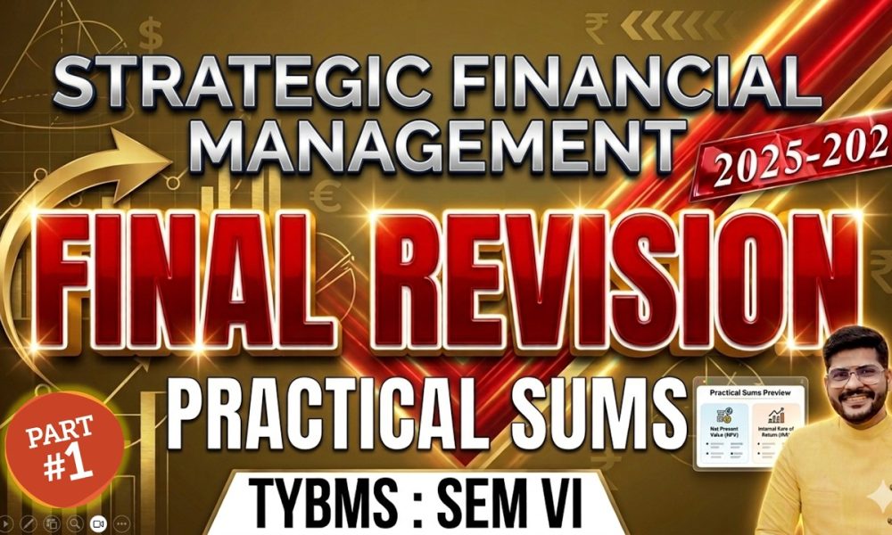 Strategic Financial Management Final Revision | TYBMS SEM VI | Part 1 |  Exam Focus | Dr. Mihir Shah