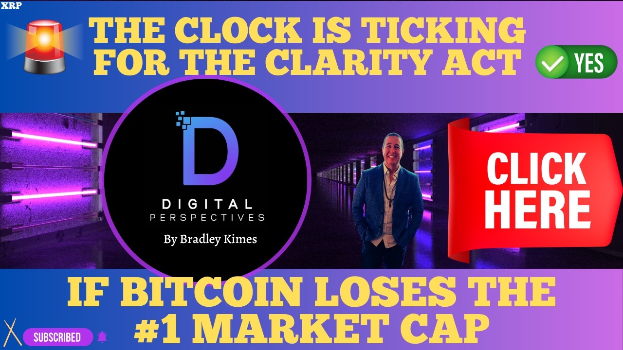 XRP- The Clock Is Ticking For The Clarity Act - If Bitcoin Loses #1 Market Cap?