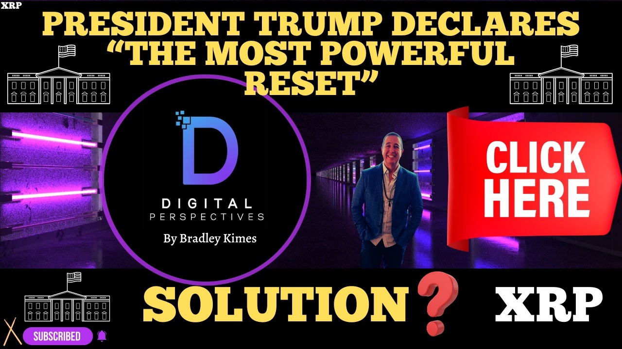 XRP- President Trump Declares "The World`s Most Powerful Reset" = XRP?